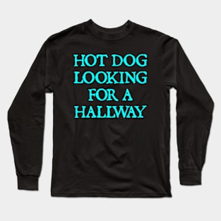 Hot Dog Looking For a Hallway Long Sleeve T-Shirt